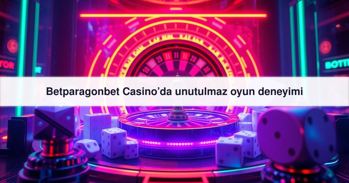 Betparagonbet Casino’da