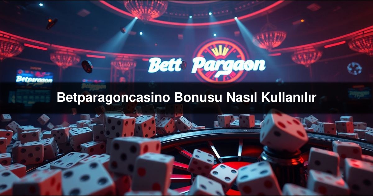 Betparagoncasino Bonusu