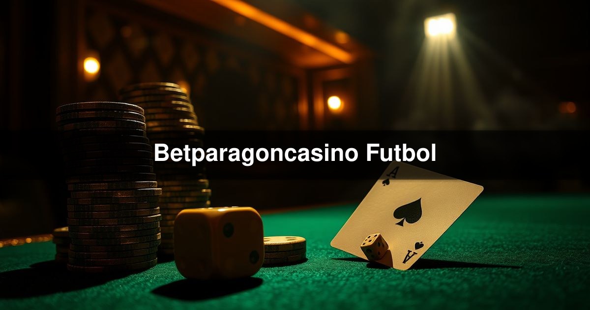 Betparagoncasino Futbol